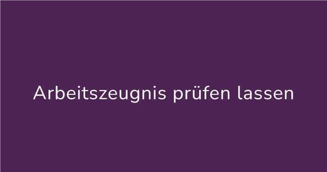 Arbeitszeugnis prüfen lassen