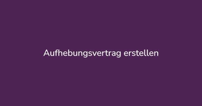 Aufhebungsvertrag erstellen lassen