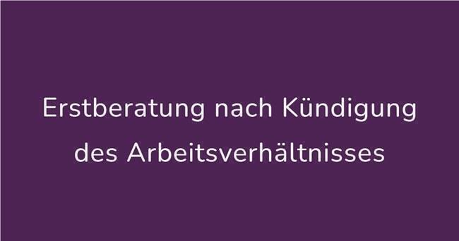 Erstberatung nach Kündigung des Arbeitsverhältnisses